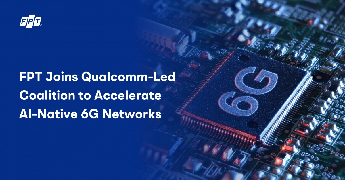 FPT partners in Qualcomm-led coalition to drive AI-native 6G development