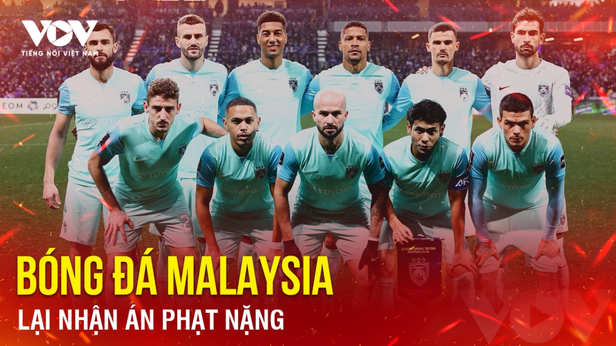 Tin bóng đá 21-3: Bóng đá Malaysia lại nhận án phạt nặng