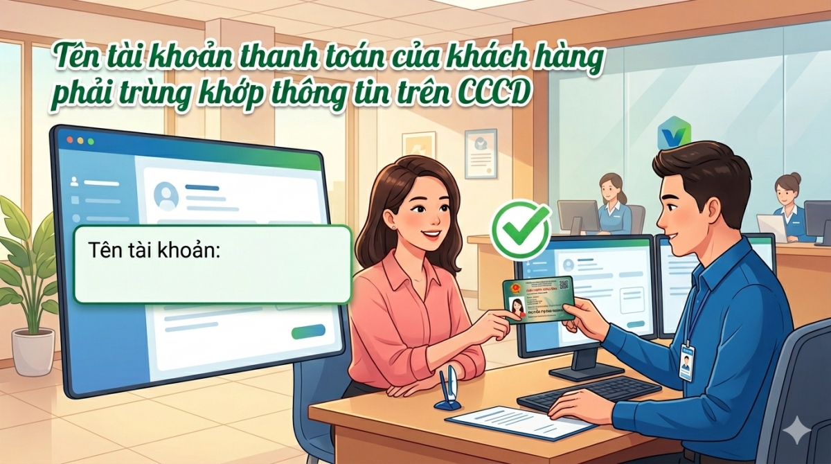 Tên tài khoản thanh toán của khách hàng phải trùng khớp thông tin trên CCCD