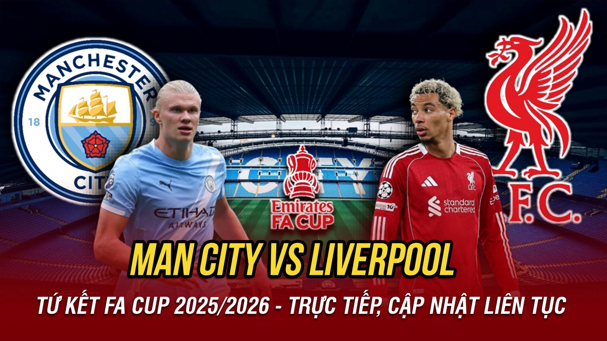 truc tiep man city vs liverpool tam diem tu ket fa cup 2025 2026 hinh anh 5