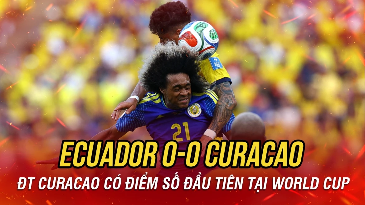 ket qua world cup 2026 hom nay 21-6 curacao co tran hoa lich su hinh anh 2