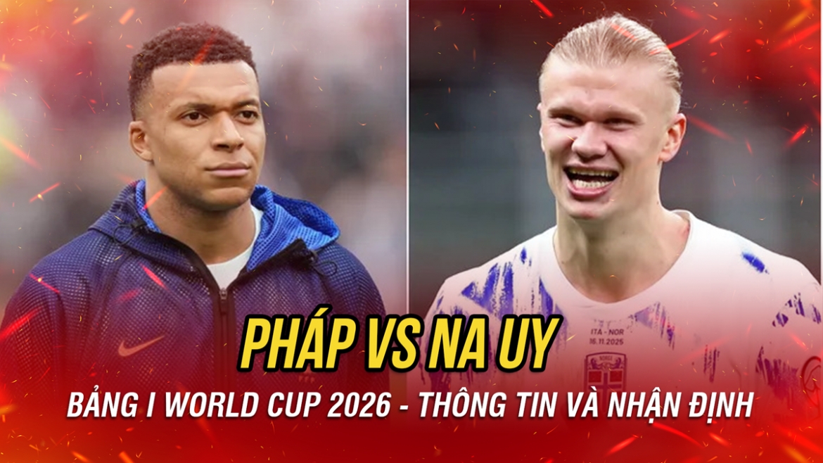nhan dinh phap vs na uy bang i world cup 2026 niem vui cho mbappe hay haaland hinh anh 1