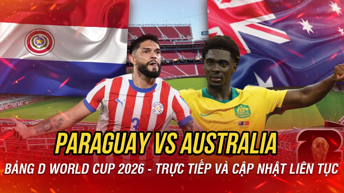 ket qua world cup 2026 hom nay 26 6 australia vao vong 32 doi khi hoa paraguay hinh anh 21