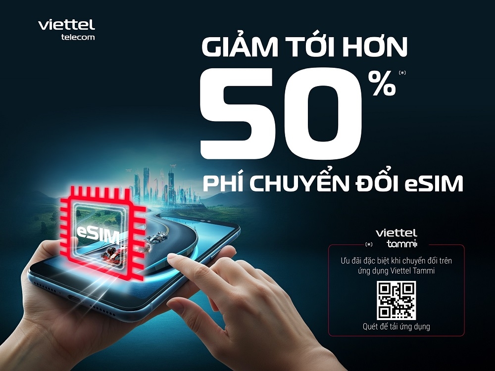 Viettel giảm hơn 50% phí chuyển đổi eSIM, ưu đãi cao trên ứng dụng Viettel Tammi