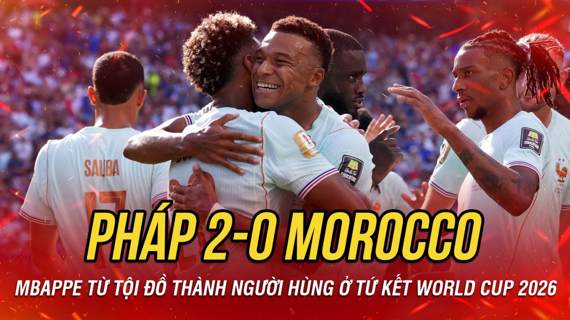 Mbappe từ tội đồ thành người hùng, Pháp loại Morocco, thẳng tiến bán kết World Cup
