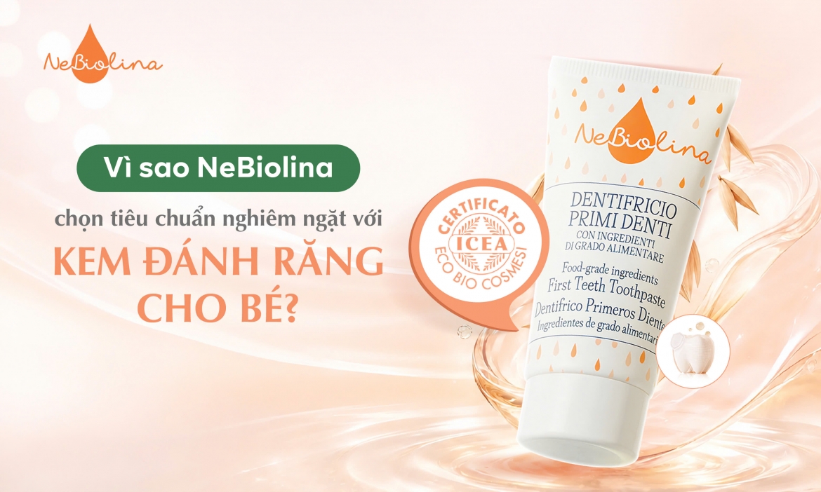 Vì sao NeBiolina chọn tiêu chuẩn nghiêm ngặt với kem đánh răng cho bé?