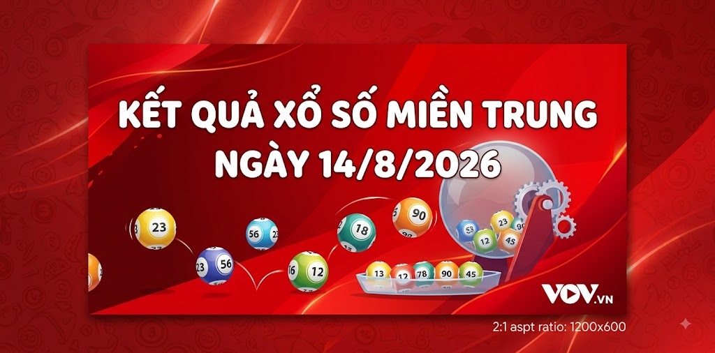 XSMT 14/8: Trực tiếp kết quả xổ số miền Trung hôm nay
