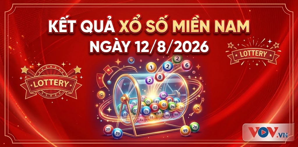 XSMN 12/8: Trực tiếp kết quả xổ số miền Nam thứ 4 ngày 12/8/2026