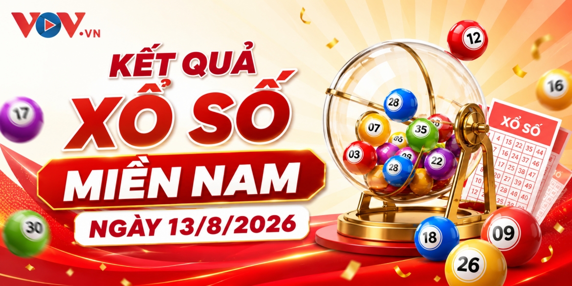 XSMN 13/8: Trực tiếp kết quả xổ số miền Nam hôm nay