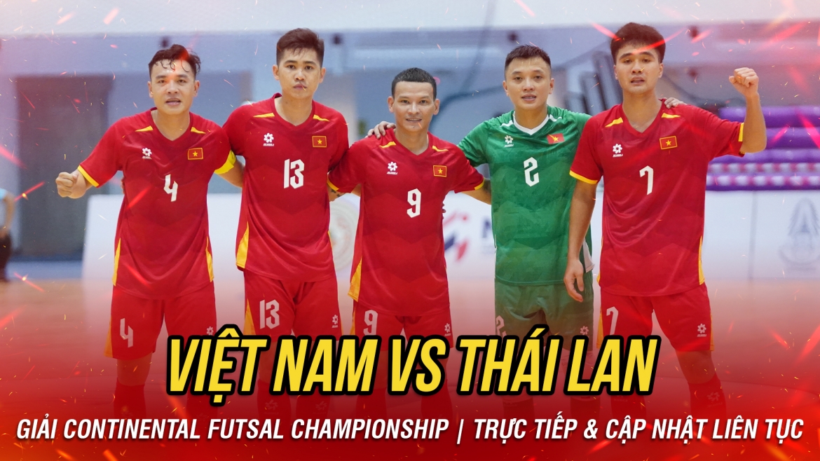 trUc tiEp Dt futsal viet nam vs Dt futsal thai lan quyet thang chu nha hinh anh 5