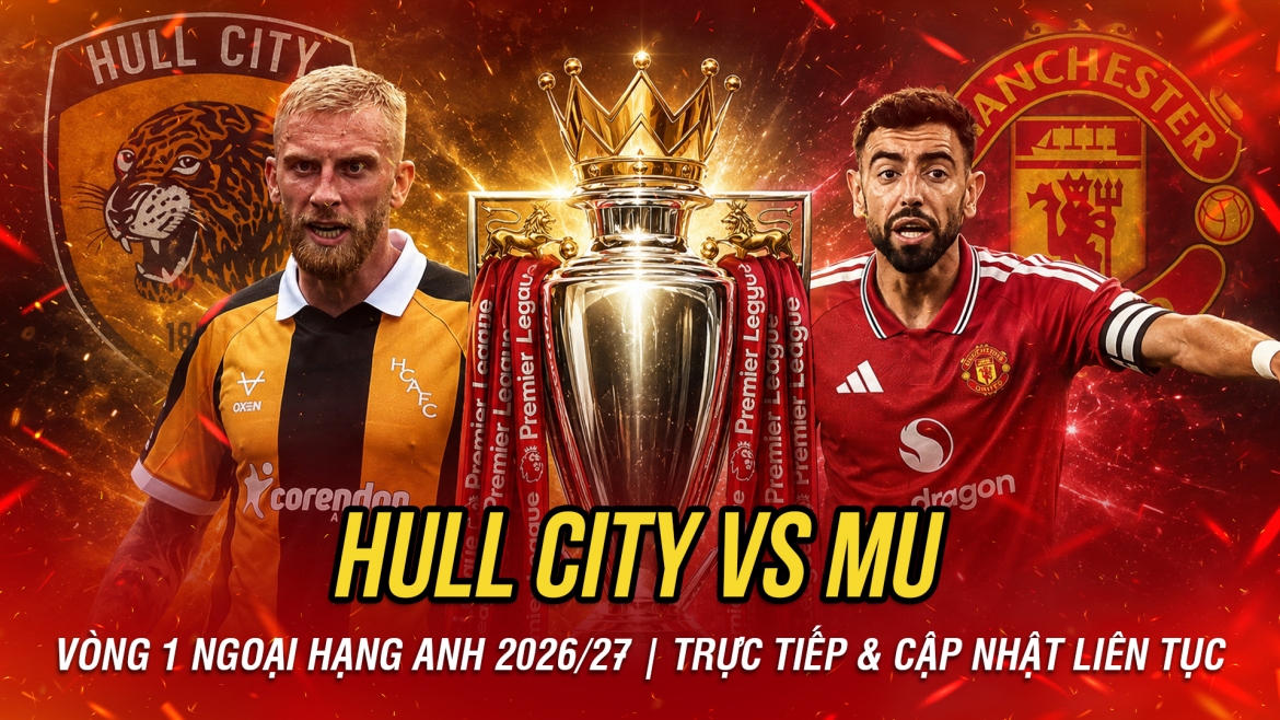 trUc tiEp hull city vs mu vong 1 ngoai hang anh 2026 27 quy do di san ho hinh anh 5