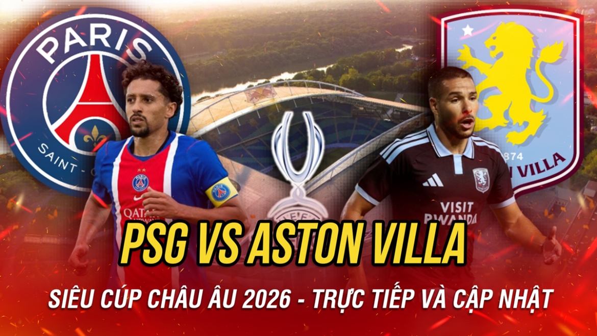 truc tiep psg vs aston villa sieu cup chau Au 2026 hinh anh 6