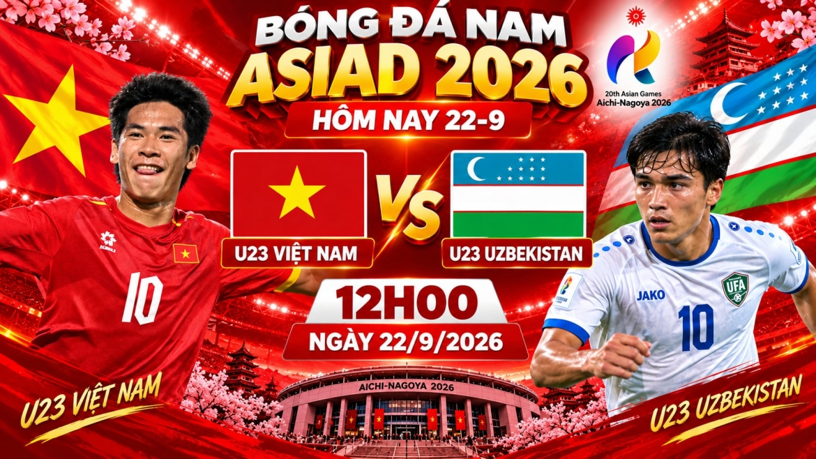 Link xem trực tiếp U23 Việt Nam vs U23 Uzbekistan bóng đá ASIAD 2026 hôm nay 22/9