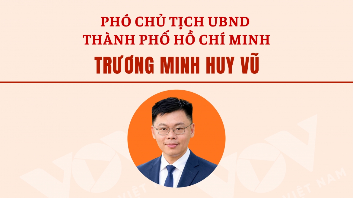 Tiểu sử Phó Chủ tịch UBND TP Hồ Chí Minh Trương Minh Huy Vũ