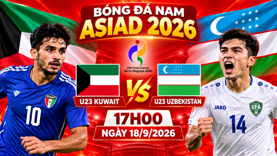 truc tiep u23 kuwait - u23 uzbekistan ve som tu ket asiad 2026 hinh anh 2