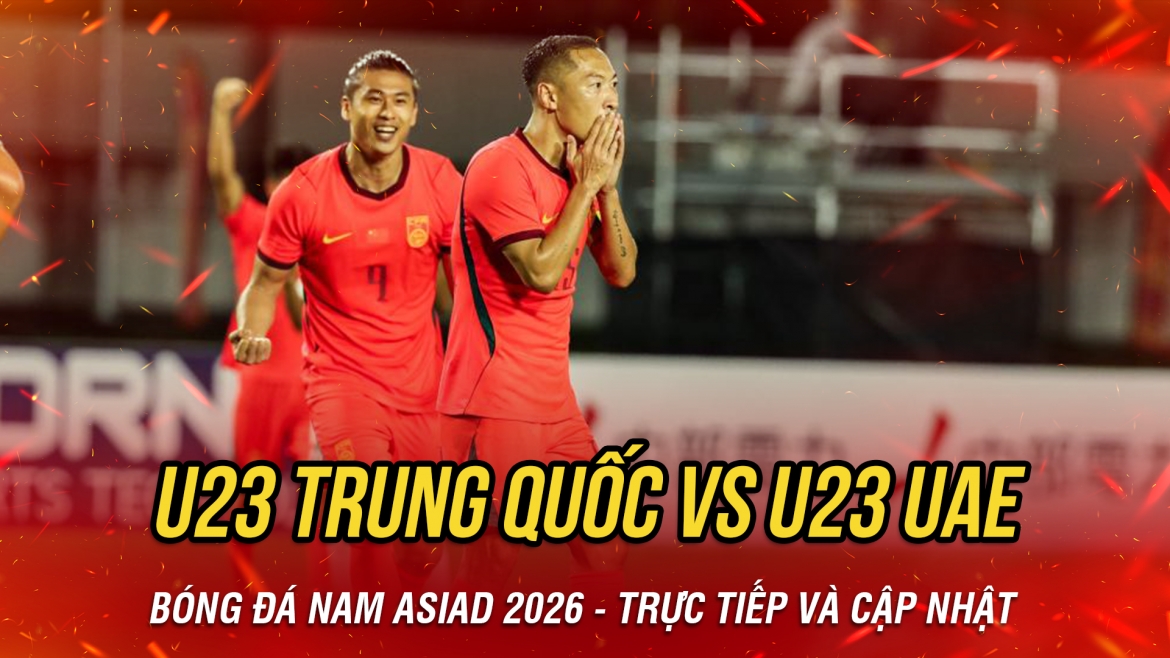 truc tiep u23 trung quoc vs u23 uae bong da nam asiad 2026 hinh anh 3