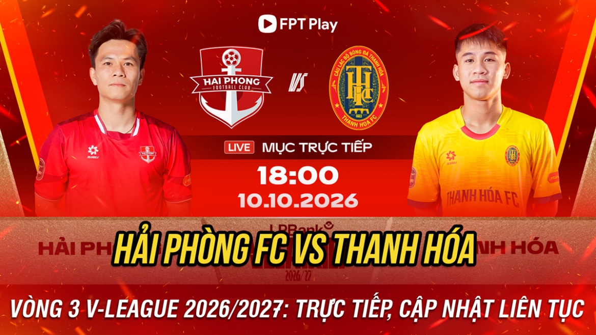 Trực tiếp Hải Phòng FC vs Thanh Hóa vòng 3 V-League 2026/2027