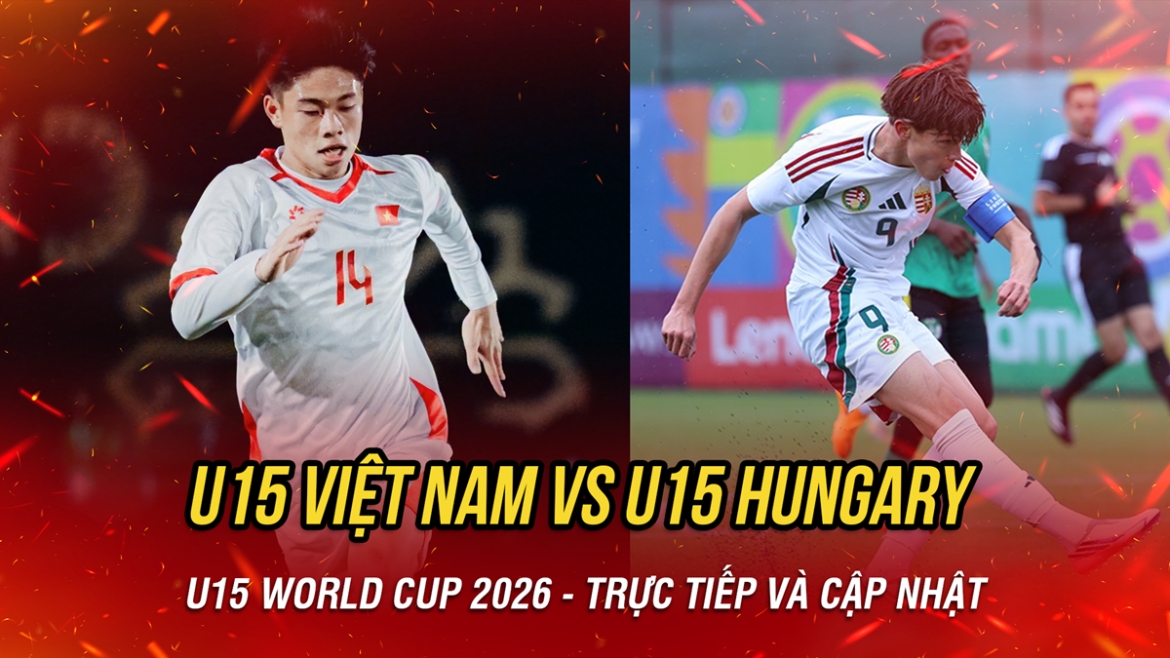 ket qua bong da hom nay 30 10 u15 viet nam thua hungary, xep hang 82 o world cup hinh anh 3
