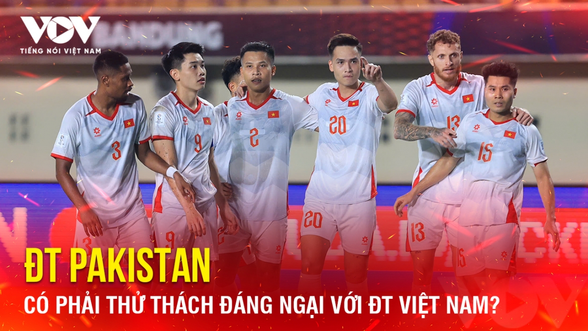 Tin bóng đá 1-10: Pakistan có phải thử thách đáng ngại với ĐT Việt Nam?