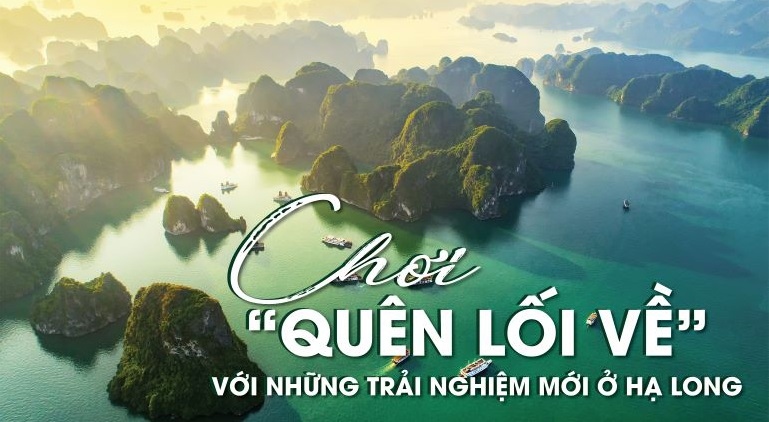 Chơi “quên lối về” với vô vàn trải nghiệm mới ở Hạ Long