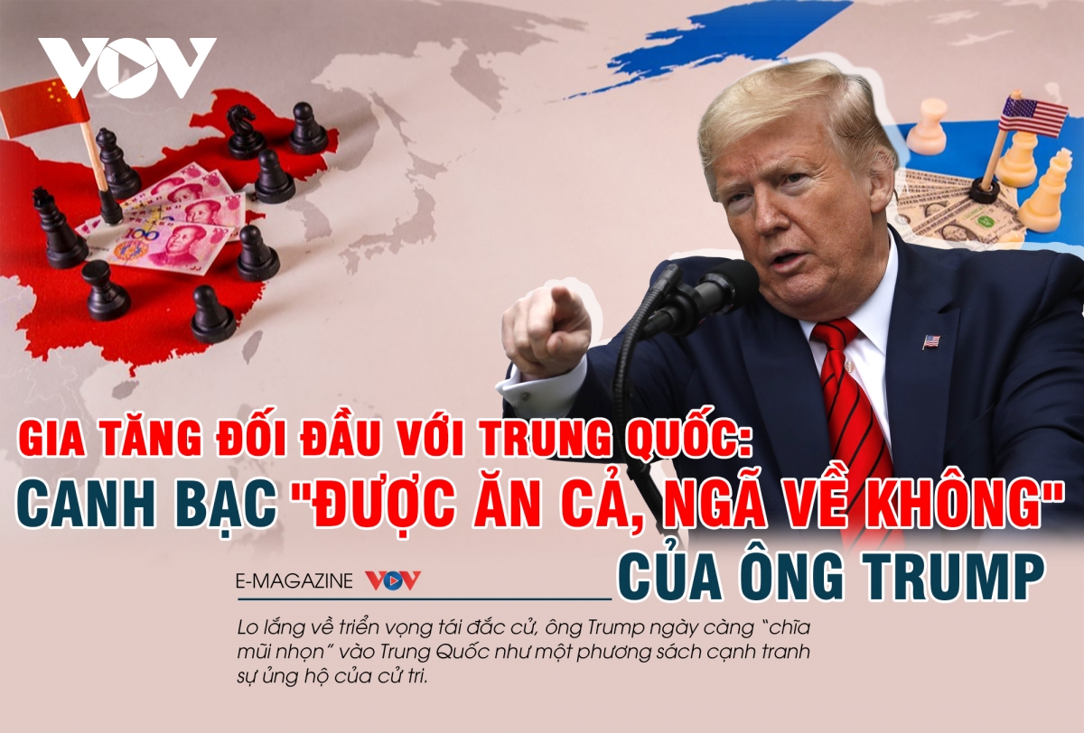 Gia tăng đối đầu với Trung Quốc: Canh bạc "Được ăn cả, ngã về không" của ông Trump