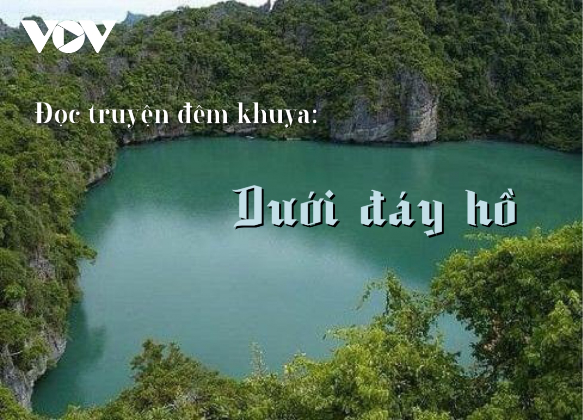 truyen ngan duoi day ho - the gioi cua nhung nguoi da khuat hinh anh 1