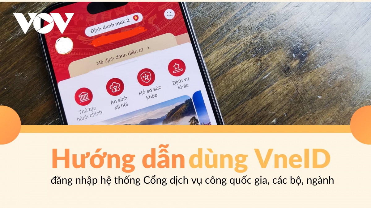 Cách dùng VneID đăng nhập hệ thống Cổng dịch vụ công quốc gia, các bộ, ngành