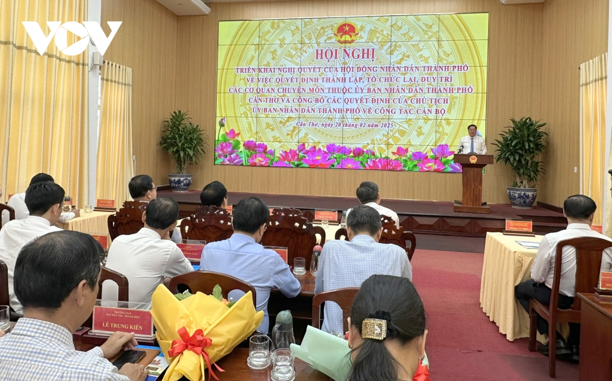 sắp xếp tổ chức bộ máy ở cần thơ được triển khai khẩn trương, kịp thời hình ảnh 1 sap xep to chuc bo may o can tho duoc trien khai khan truong, kip thoi hinh anh 1