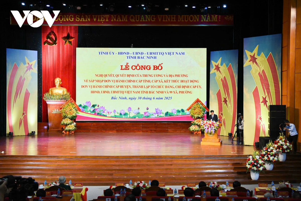 cong bo quyet dinh thanh lap tinh bac ninh moi va 99 xa, phuong truc thuoc hinh anh 1