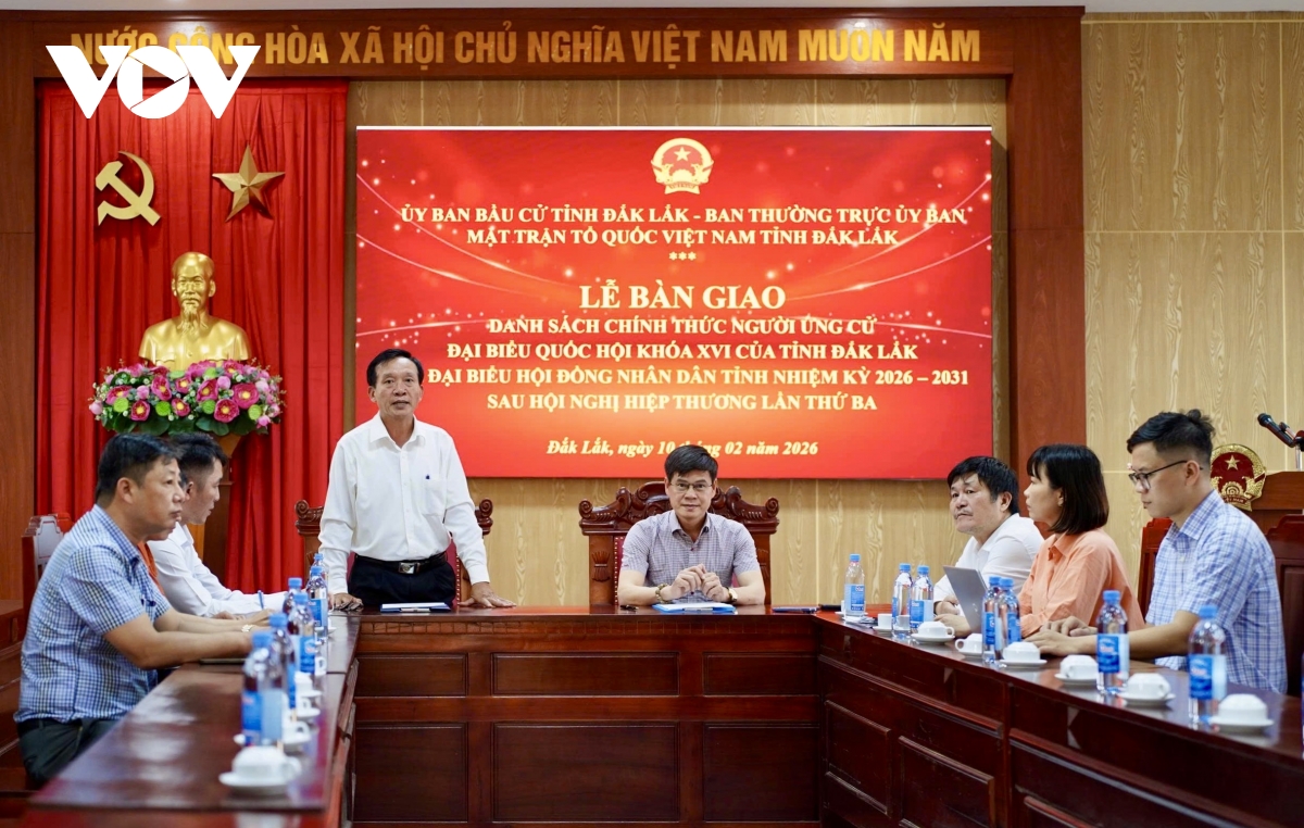 Đắk Lắk bàn giao danh sách chính thức người ứng cử ĐBQH và HĐND tỉnh