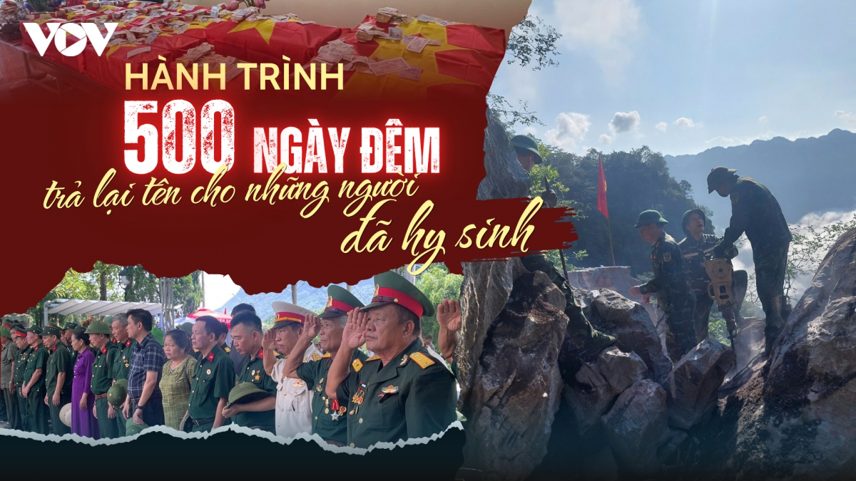 Hành trình 500 ngày đêm trả lại tên cho những liệt sĩ đã hy sinh vì Tổ quốc
