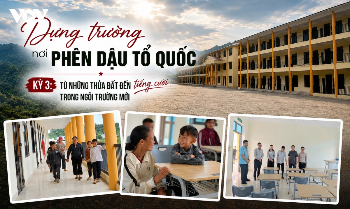 Dựng trường nơi phên dậu Tổ quốc: Từ những thửa đất đến tiếng cười trong trường