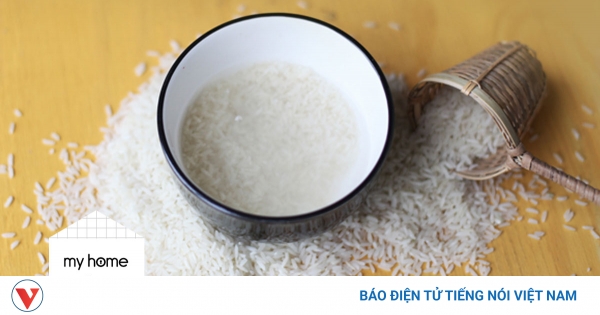Lợi ích "thần thánh" của nước vo gạo trong việc dọn dẹp nhà cửa - Đài Tiếng Nói Việt Nam