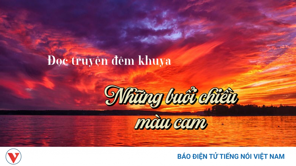 Truyện ngắn "Những buổi chiều màu cam" - Chênh vênh đường đời