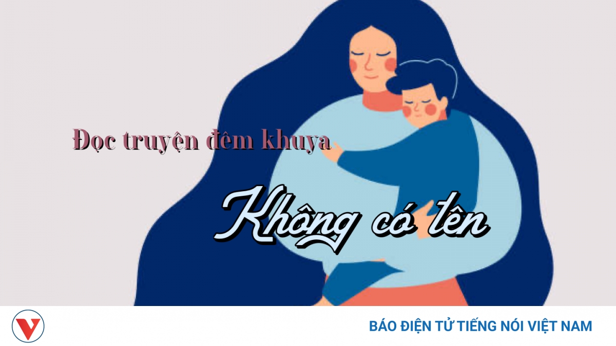 Truyện ngắn "Không có tên" - Tình mẫu tử thiêng liêng