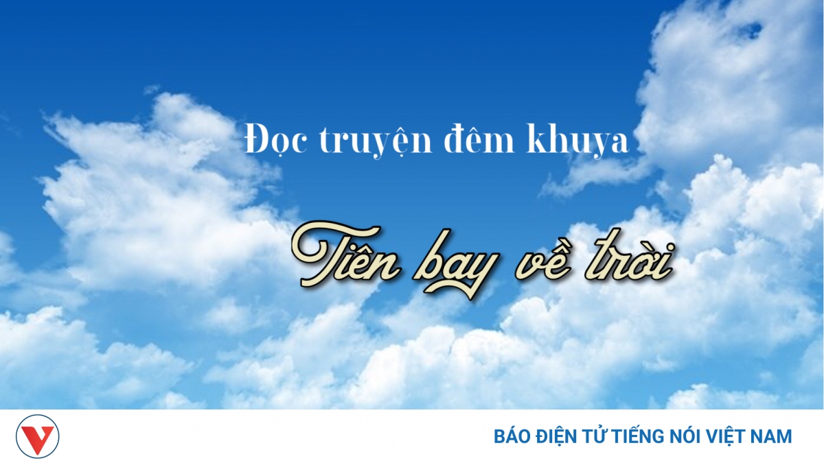 Truyện ngắn "Tiên bay về trời" - Sự ám ảnh về kiếp sống