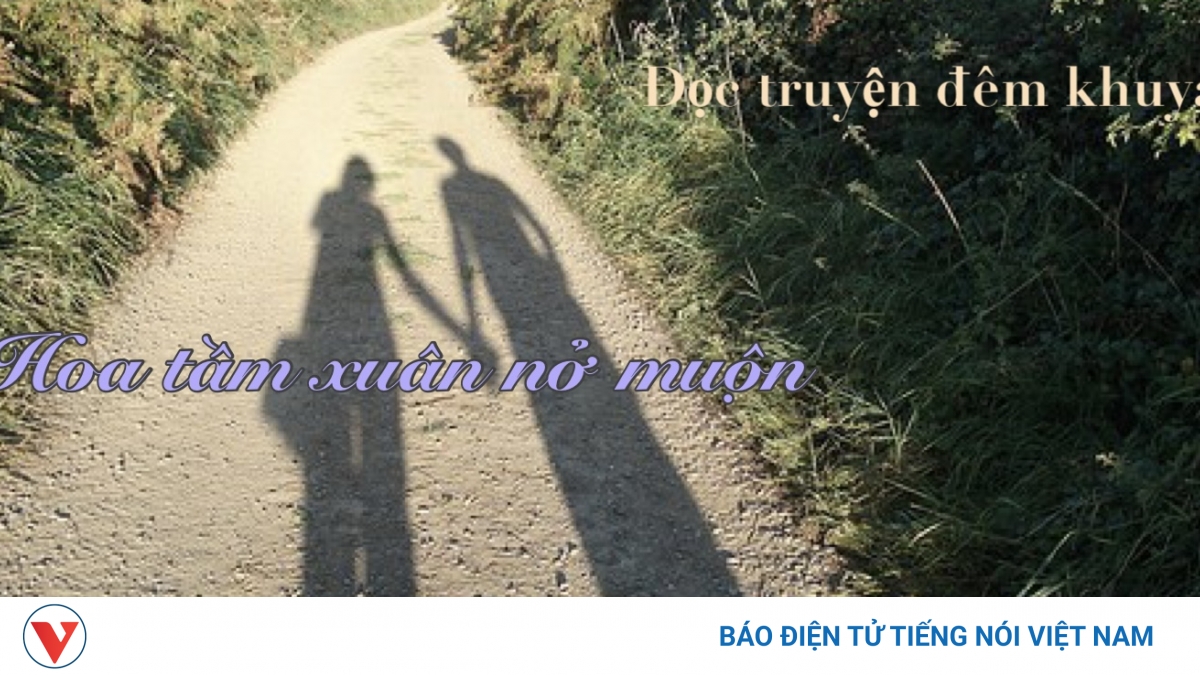 Truyện ngắn "Hoa tầm xuân nở muộn" - Về cùng hạnh phúc