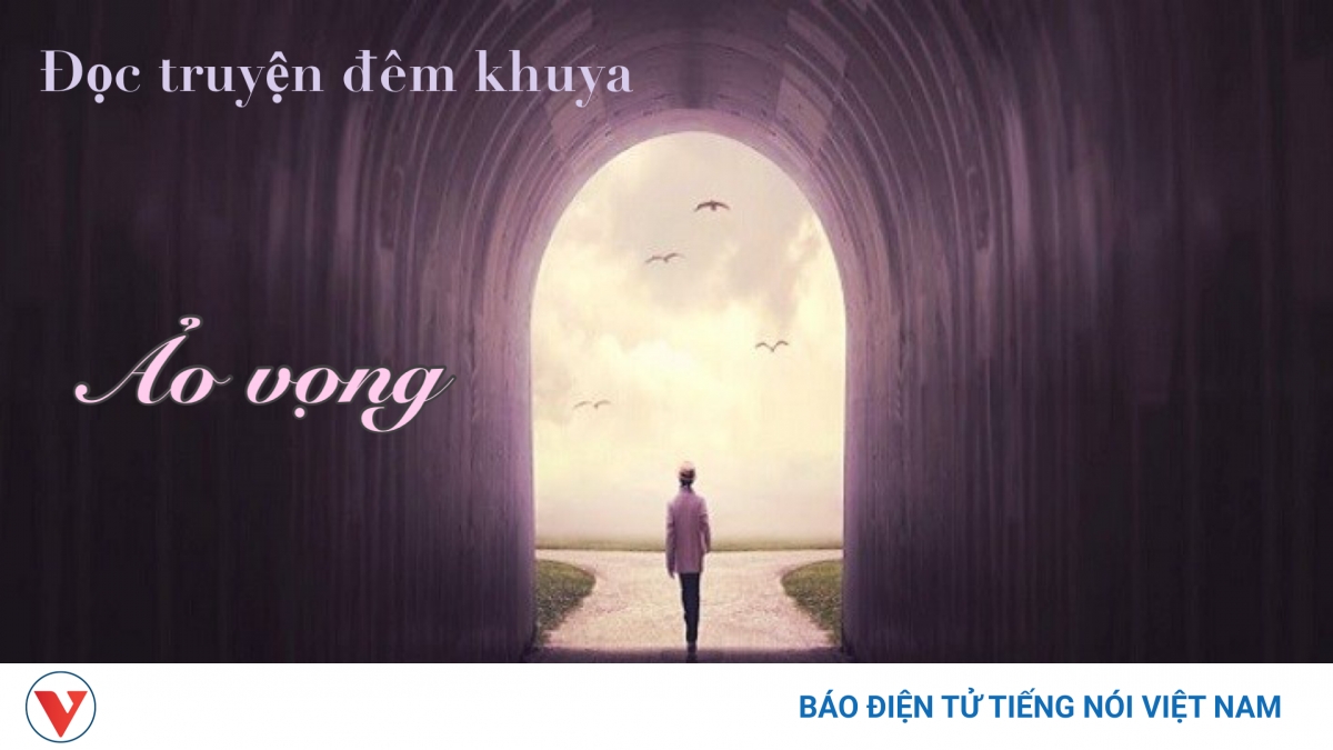 Truyện ngắn "Ảo vọng" - Ước mơ đổi đời