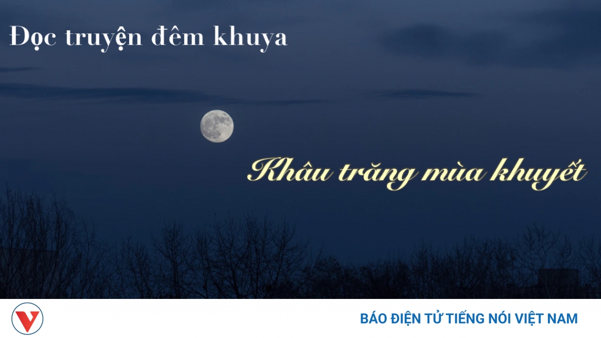 Truyện ngắn “Khâu trăng mùa khuyết” - Đi giữa miền hư thực