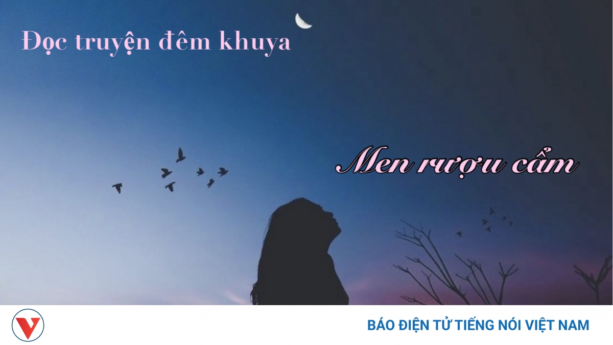 Truyện ngắn "Men rượu cẩm" - Khi thanh xuân bị chuốc men tình